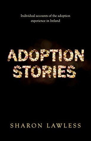 [307b2] %Read* Adoption Stories: Individual Accounts of the Adoption Experience in Ireland - Sharon Lawless %ePub*