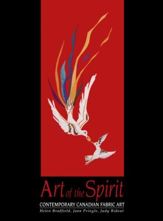 bbbbc] ^D.o.w.n.l.o.a.d@ Art of the Spirit: Contemporary Canadian Fabric Art - Helen Bradfield *PDF^