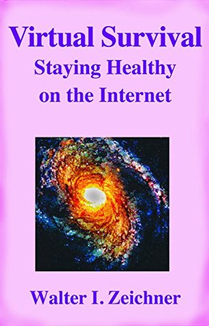 [8fd90] ^F.u.l.l.^ !D.o.w.n.l.o.a.d^ Virtual Survival: Staying Healthy on the Internet - Baruch Zeichner %P.D.F@