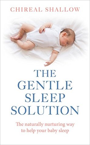 [daa90] ~Download* The Gentle Sleep Solution: The Naturally Nurturing Way to Help Your Baby Sleep - Chireal Shallow ~ePub^