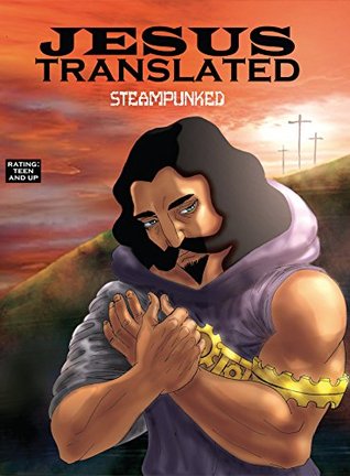 [2faf5] ^R.e.a.d% Jesus Translated-Steampunked:THE CROSS: Jesus Translated - Melchizedek Todd ~ePub#