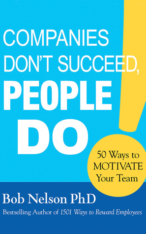 [9974d] @R.e.a.d% Companies Don't Succeed, People Do: 50 Ways to Motivate Your Team - Bob Nelson ~P.D.F#