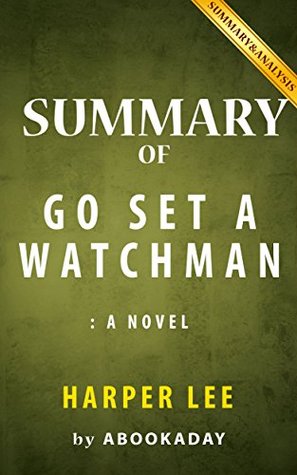 [cf47b] %R.e.a.d@ @O.n.l.i.n.e@ Summary of Go Set a Watchman: A Novel by Harper Lee   Includes Analysis of Go Set a Watchman - aBookaDay #e.P.u.b*