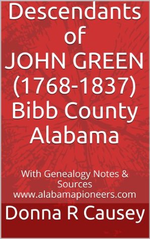0f3a0] ~D.o.w.n.l.o.a.d* Descendants of JOHN GREEN (1768-1837) Bibb County, Alabama with Genealogy Notes and Sources - Donna R Causey *e.P.u.b#