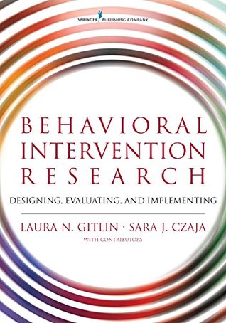 [138ad] @Read! Behavioral Intervention Research: Designing, Evaluating, and Implementing - Laura N. Gitlin @e.P.u.b%
