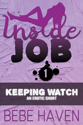 [f71d2] ~Full^ ^Download^ Keeping Watch: An Erotic Short (Inside Job, #1) - Bebe Haven #ePub^