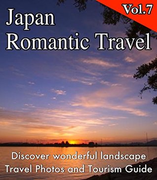 [6cc8f] %Read% Japan Romantic Travel: Discover wonderful landscape (Travel Photos & Tourism guide Book 7) - Tep U !PDF@
