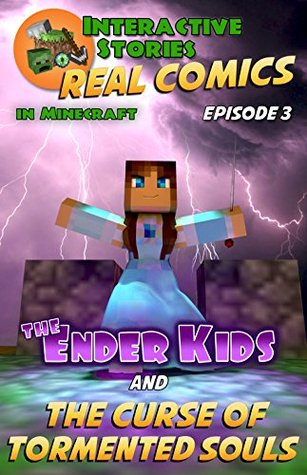 58d3e] #D.o.w.n.l.o.a.d^ Minecraft Comics: The Ender Kids and the Curse of Tormented Souls (Real Comics in Minecraft - The Ender Kids Book 3) - Edward Gramm ~e.P.u.b@