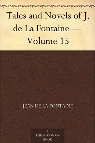 [37f44] *Full# ~Download* Tales and Novels of J. de La Fontaine - Volume 15 - Jean de La Fontaine !ePub^