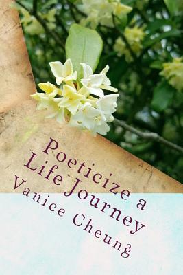 [322de] !Read! Poeticize a Life Journey: A creative space of finding oneself when feeling lost - Vanice Cheung !e.P.u.b~