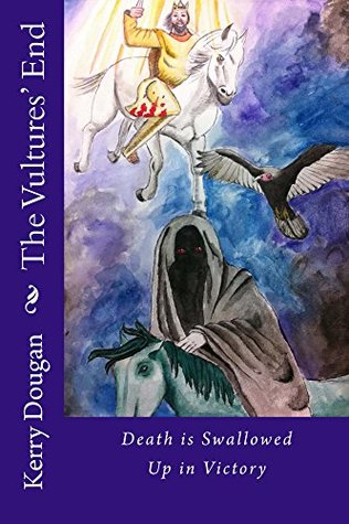 [92be3] ^Read# The Vultures' End: Death is Swallowed up in Victory - Kerry Dougan *e.P.u.b%