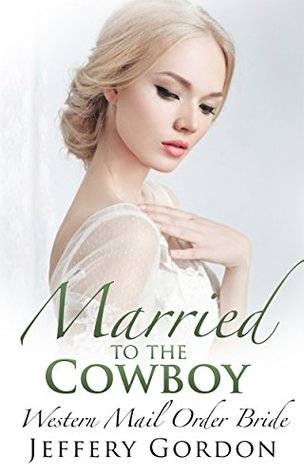 [b3e6a] #R.e.a.d^ ^O.n.l.i.n.e^ Married to the Cowboy (Cowboy Rancher Rodeo Rich #1) - Jeffery Gordon ^e.P.u.b!