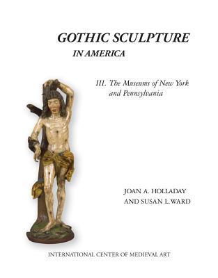 [87f5c] ~R.e.a.d% Gothic Sculpture in America III: The Museums of New York and Pennsylvania - Joan A Holladay %P.D.F^