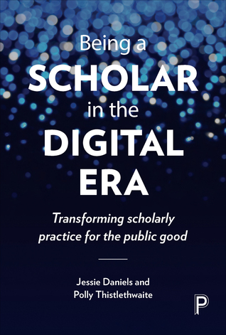 [f3e92] @Read% #Online~ Being a Scholar in the Digital Era: Transforming Scholarly Practice for the Public Good - Jessie Daniels !ePub#