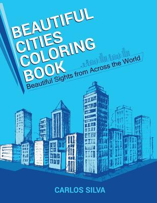 400e0] #D.o.w.n.l.o.a.d% Beautiful Cities Coloring Book: Beautiful Sights from Across the World - Carlos Silva %e.P.u.b%