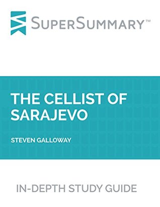 [7caca] ~F.u.l.l.# ^D.o.w.n.l.o.a.d% Study Guide: The Cellist of Sarajevo by Steven Galloway (SuperSummary) - SuperSummary @PDF%