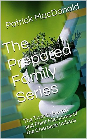 [0682d] %R.e.a.d! The Prepared Family Series: The Twenty Herbal and Plant Medicines of the Cherokee Indians - Patrick Macdonald %ePub%