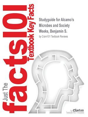 [99869] ^R.e.a.d* %O.n.l.i.n.e^ Studyguide for Alcamo's Microbes and Society by Weeks, Benjamin S., ISBN 9781284023473 - Cram101 Textbook Reviews ^P.D.F~