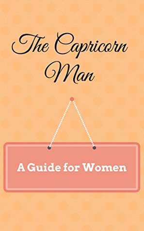 [81a45] ^Read! The Capricorn Man: A Guide to Understand Your Capricorn - J.E. Felán !P.D.F@