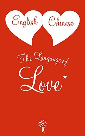 [35731] *Read% *Online~ English-Chinese The Language of Love: 英语-中文 爱的语言 - Stephen Howe #P.D.F%