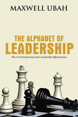 [75202] *Download# The Alphabet of Leadership: The A-Z of Improving Your Leadership Effectiveness - Maxwell Ubah !ePub#