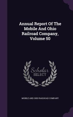 [1b156] @F.u.l.l.! *D.o.w.n.l.o.a.d# Annual Report of the Mobile and Ohio Railroad Company, Volume 50 - Mobile and Ohio Railroad Company *e.P.u.b~