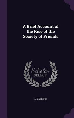 [99eb2] ~Read% A Brief Account of the Rise of the Society of Friends - Anonymous @P.D.F%