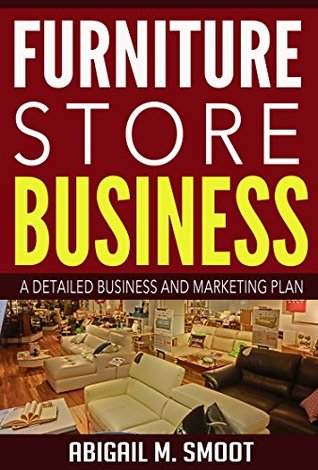 [59e7b] ^Read@ Furniture Store Business: A Detailed Business and Marketing Plan - Abigail M. Smoot %P.D.F~