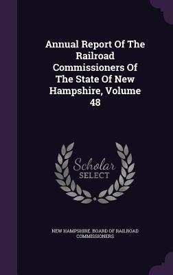 [0875b] ^Read% Annual Report of the Railroad Commissioners of the State of New Hampshire, Volume 48 - New Hampshire Board of Railroad Commiss !P.D.F*