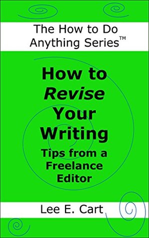 [44e24] !Download~ How to Revise Your Writing: Tips from a Freelance Editor (The How to Do Anything Series Book 3) - Lee Cart *PDF!