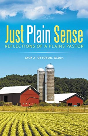 [a89fe] ^Read~ %Online@ Just Plain Sense: Reflections of a Plains Pastor - Jack A. Ottoson @P.D.F^