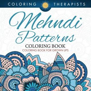 [d3fb3] *Read! @Online* Mehndi Patterns Coloring Book - Coloring Book for Grown Ups -  !PDF%