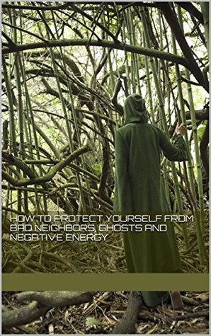 [20259] %Download@ How To Protect Yourself From Bad Neighbors, Ghosts and Negative Energy - Suranee Perera ^P.D.F*