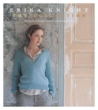 [28e92] #R.e.a.d* Erika Knight: The Collection: 50 timeless designs to knit and keep forever - Erika Knight ^e.P.u.b~