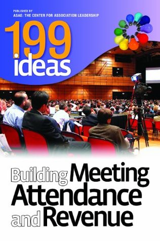 [ee931] #R.e.a.d% 199 Ideas: Building Meeting Attendance and Revenue - ASAE's Meetings and Exposition Council #PDF^
