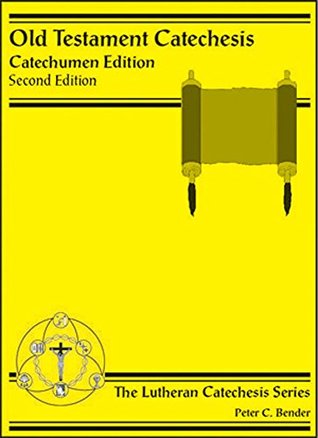 [415ce] %Read^ Old Testament Catechesis, Catechumen Edition (The Lutheran Catechesis Series) - Peter Bender %P.D.F^