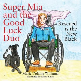 [99674] ~R.e.a.d! Super Mia and the Good Luck Duo: Rescued is the New Black - Marie-Yolaine Williams *PDF^