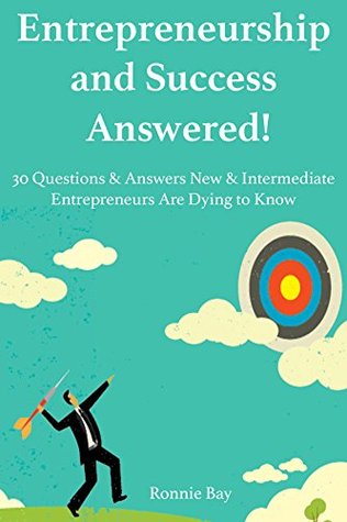 [8d097] !Full! ^Download! ENTREPRENEURSHIP & SUCCESS ANSWERED (Booklet) - Part II: 30 Questions & Answers New & Intermediate Entrepreneurs Are Dying to Know - Ronnie Bay @P.D.F%