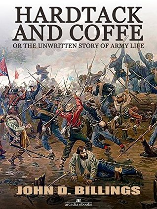 [b47af] ~Full^ @Download~ Hardtack and Coffee or The Unwritten Story of Army Life - John Davis Billings #e.P.u.b~