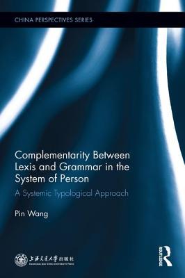 [e76cf] ~Read^ !Online# Complementarity Between Lexis and Grammar in the System of Person: A Systemic Typological Approach - Pin Wang ^e.P.u.b*