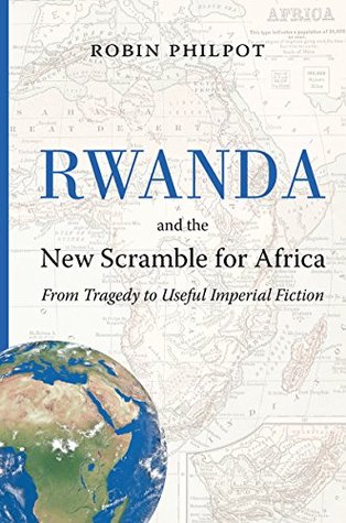 [64696] !F.u.l.l.~ #D.o.w.n.l.o.a.d@ Rwanda and the New Scramble for Africa: From Tragedy to Useful Imperial Fiction - Robin Philpot @e.P.u.b#