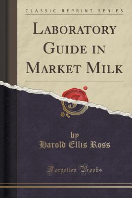 [26fd5] ~Full@ @Download# Laboratory Guide in Market Milk (Classic Reprint) - Harold Ellis Ross *ePub@