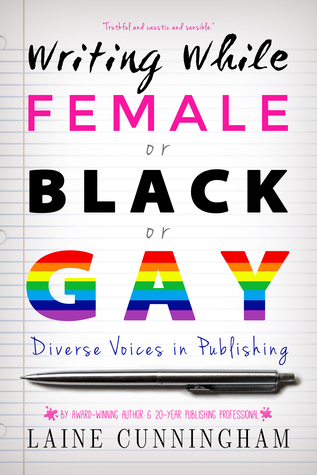 [fd6f0] %R.e.a.d@ Writing While Female or Black or Gay: Diverse Voices in Publishing - Laine Cunningham @ePub!