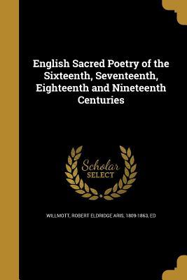 [58da8] @Read% English Sacred Poetry of the Sixteenth, Seventeenth, Eighteenth and Nineteenth Centuries - Robert Aris Willmott *e.P.u.b#