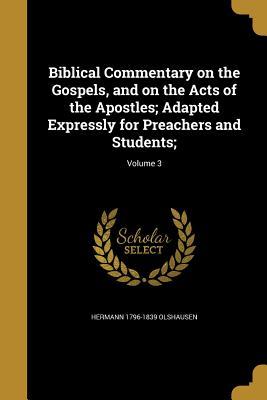 [ea53d] !Read* @Online* Biblical Commentary on the Gospels, and on the Acts of the Apostles; Adapted Expressly for Preachers and Students;; Volume 3 - Hermann Olshausen ~P.D.F!