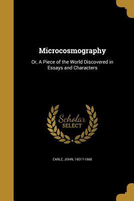 [6b237] *R.e.a.d% ^O.n.l.i.n.e* Microcosmography: Or, a Piece of the World Discovered in Essays and Characters - John Earle ~e.P.u.b^