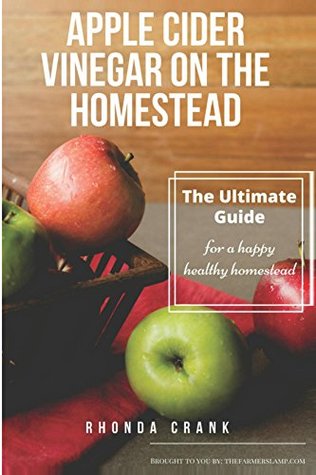 [f9127] ~F.u.l.l.@ #D.o.w.n.l.o.a.d~ Apple Cider Vinegar On The Homestead: The Ultimate Guide For A Happy Healthy Homestead - Rhonda Crank #ePub#