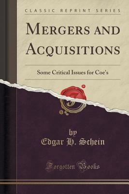 [6c7f3] ^Read@ ~Online^ Mergers and Acquisitions: Some Critical Issues for Coe's (Classic Reprint) - Edgar H Schein ^P.D.F@