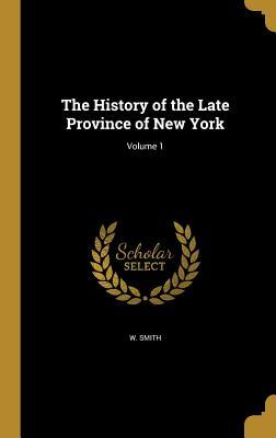 [ad2f5] #R.e.a.d# @O.n.l.i.n.e% The History of the Late Province of New York; Volume 1 - William Smith %e.P.u.b!