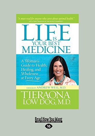 [0abc5] ^Download! Life Is Your Best Medicine: A Woman's Guide to Health, Healing, and Wholeness at Every Age (Large Print 16pt) - Tieraona Low Dog #e.P.u.b~